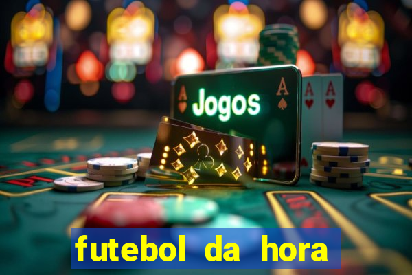 futebol da hora 3.7 ao vivo